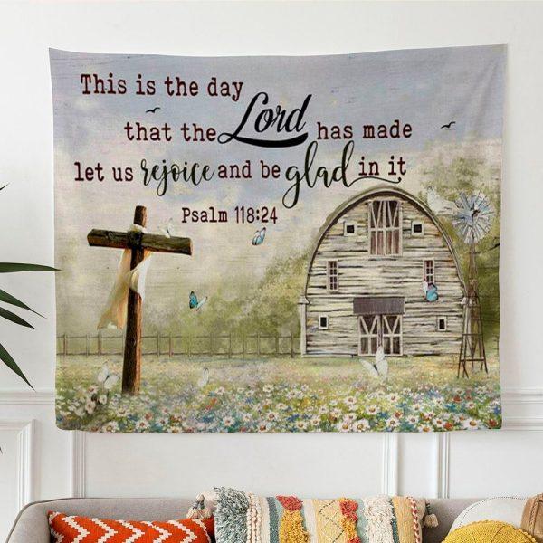 Psalm 11824 This Is The Day That The Lord Has Made Tapestry Wall Art Farmhouse – Gifts For Christian Families