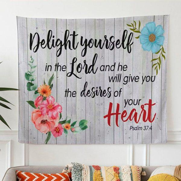 Psalm 374 Delight Your Self In The Lord Tapestry Print Bible Verse Wall Art – Gifts For Christian Families