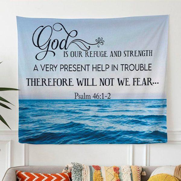 Psalm 461-2 God Is Refuge And Strength Tapestry Wall Art Print – Gifts For Christian Families