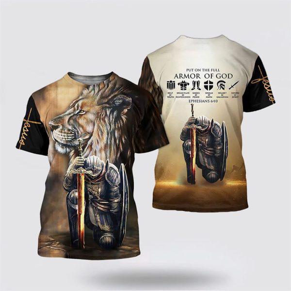 Put On The Full Armor Of God Child Of God Jesus All Over Print 3D T Shirt – Gifts For Christians