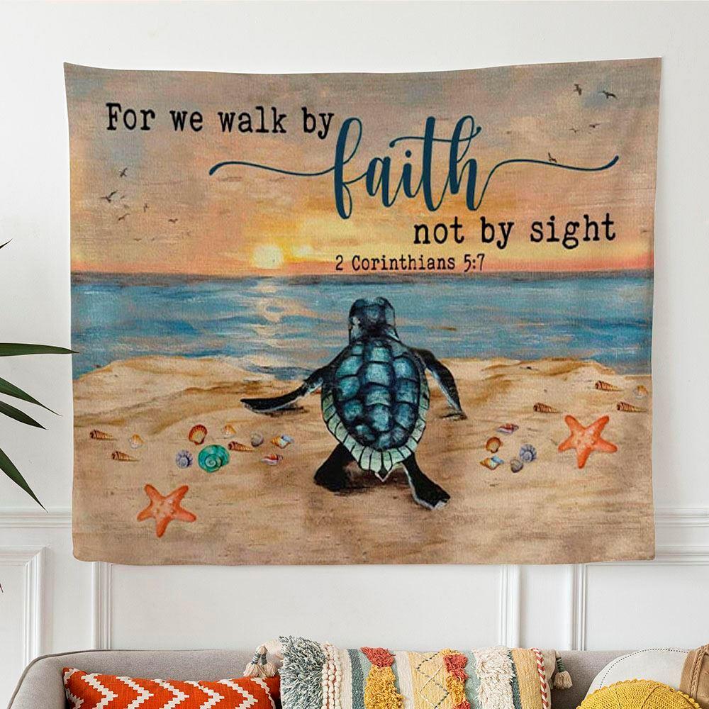 Sea Turtle For We Walk By Faith Not By Sight Tapestry Wall Art Print – Gifts For Christian Families