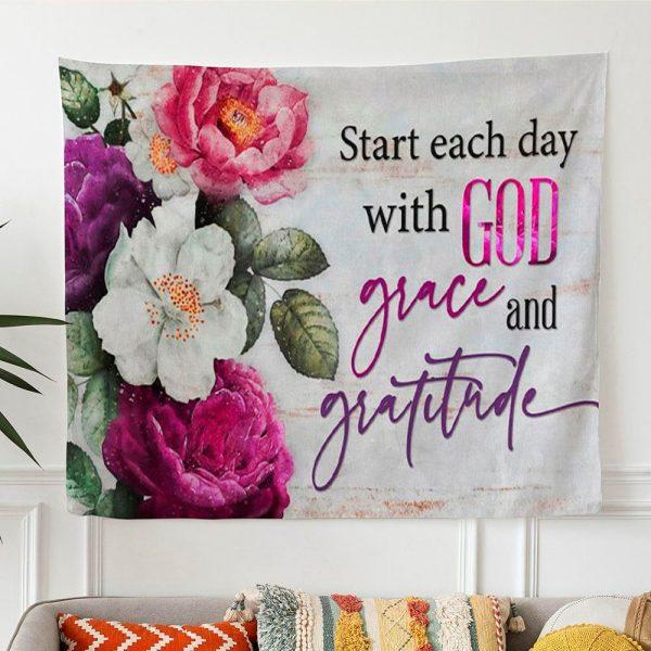Start Each Day With God Grace And Gratitude Flowers Painting Tapestry Wall Art – Gifts For Christian Families