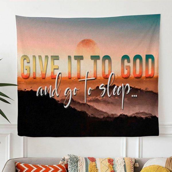 Sunset Painting Give It To God And Go To Sleep Tapestry Wall Art – Gifts For Christian Families