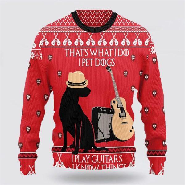That’s What I Do I Pet Dogs I Play Guitars Christmas Ugly Sweater – Gifts For Dog Lover