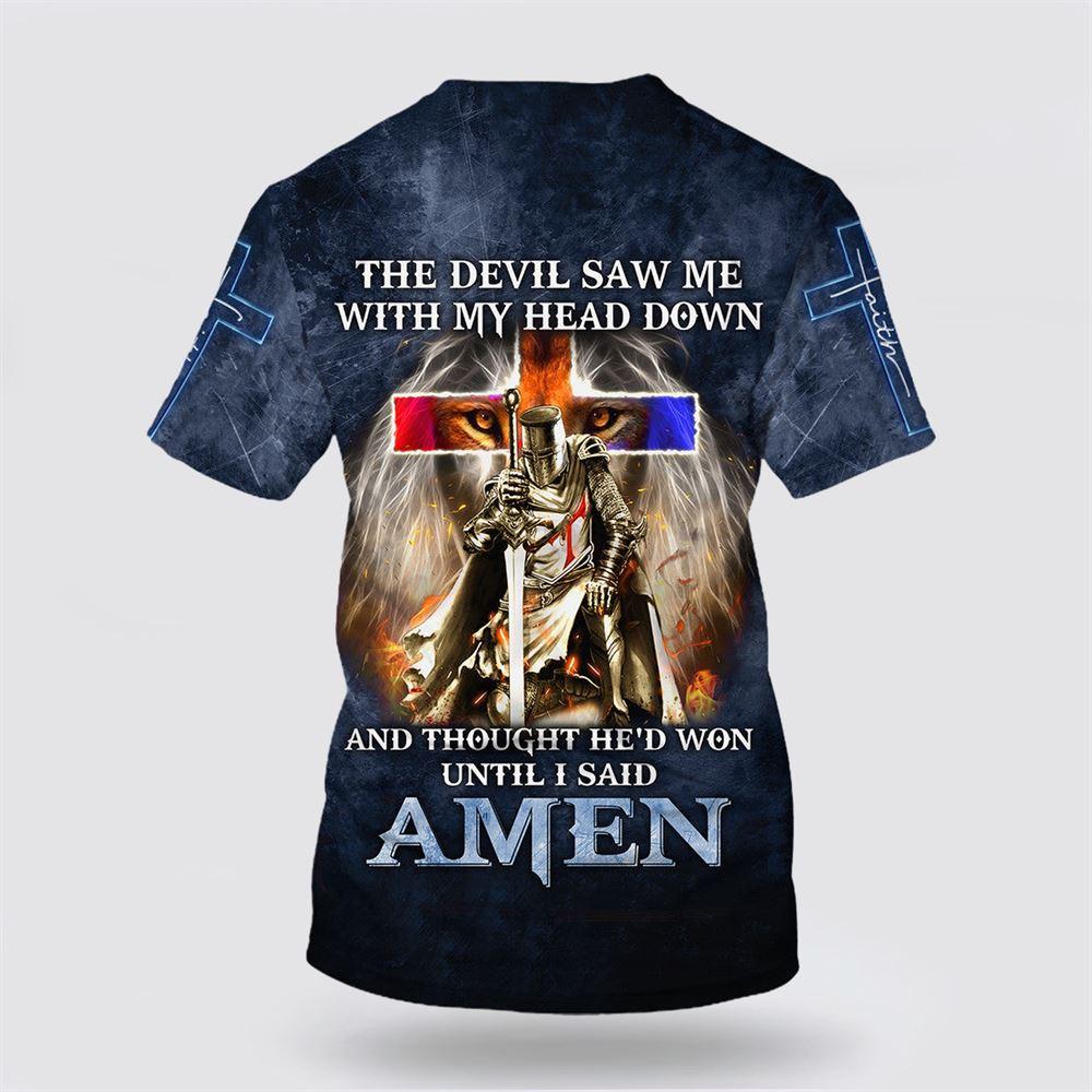 The Devil Saw Me With My Head Down All Over Print 3D T Shirt – Gifts For Christians