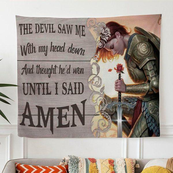 The Devil Saw Me With My Head Down Warrior Of Christ Tapestry Wall Art – Gifts For Christian Families