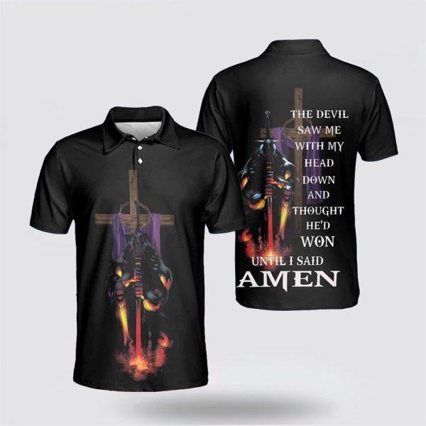 The Devil’d Won Until I Said Amen Polo Shirts – Gifts For Christian Families