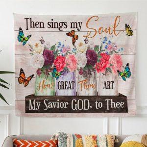 Then Sings My Soul Tapestry Wall Art…