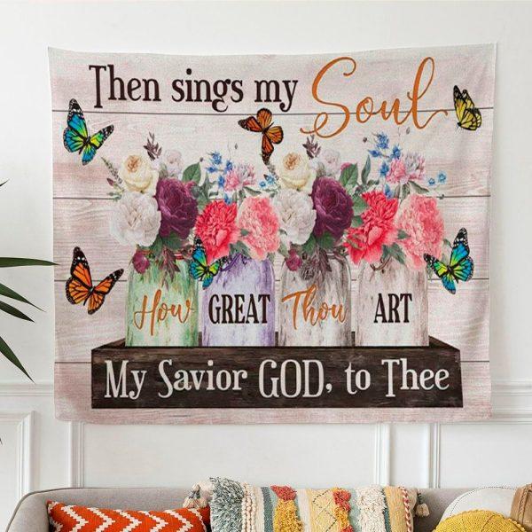 Then Sings My Soul Tapestry Wall Art Floral Christian Hymn Tapestry Print – Gifts For Christian Families