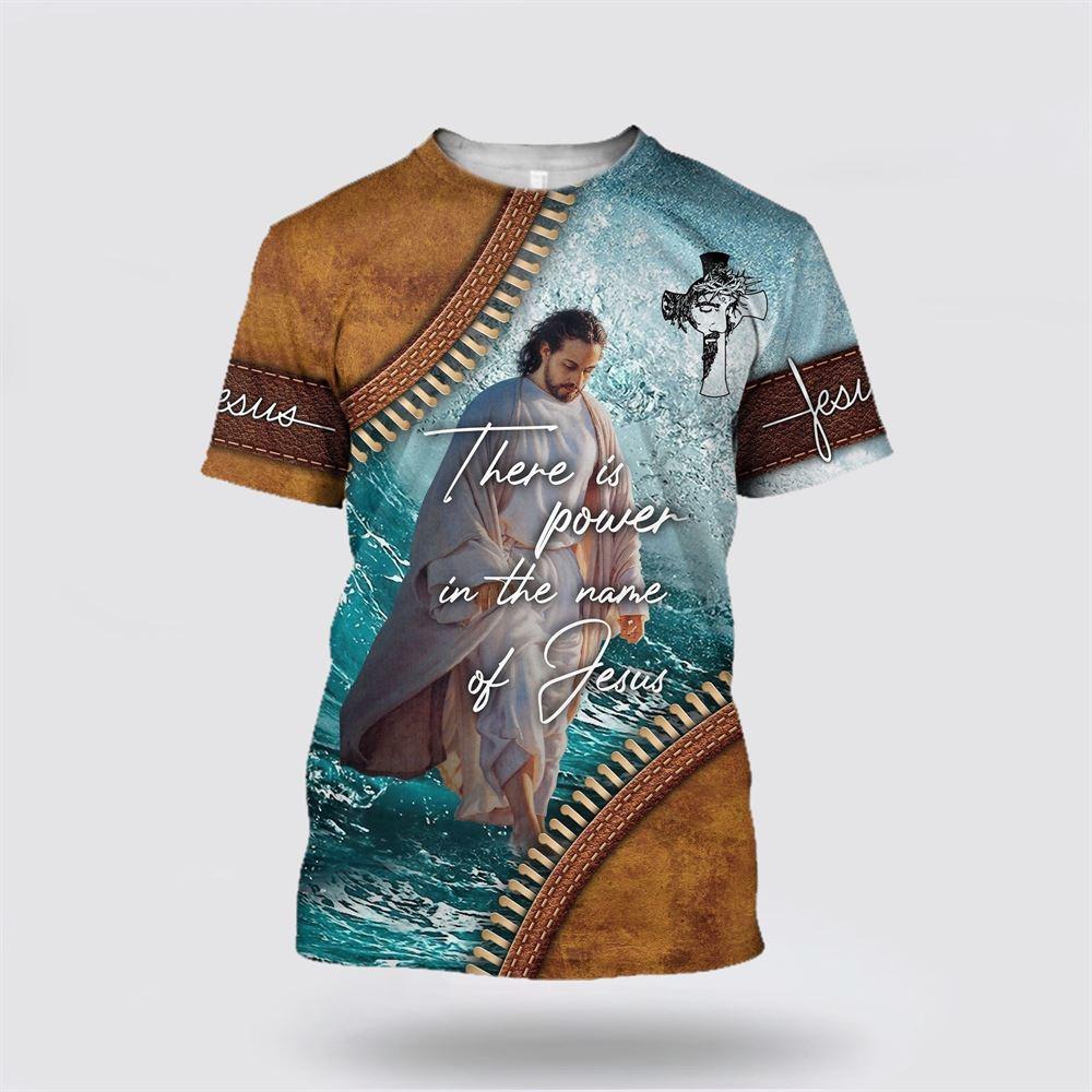 There Is Power In The Name Of Jesus All Over Print 3D T Shirt – Gifts For Christians