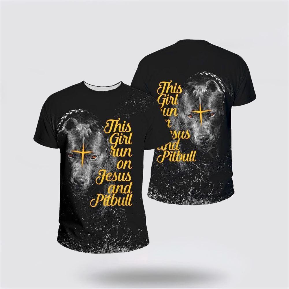 This Girl Run On Jesus And Pitbull All Over Print 3D T Shirt – Gifts For Christians This Girl Run On Jesus And Pitbull All Over Print 3D T Shirt – Gifts For Christians