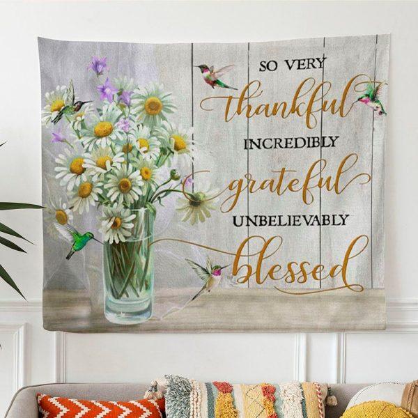 Very Thankful Incredibly Grateful Unbelievably Blessed Tapestry Wall Art – Gifts For Christian Families