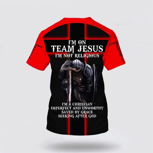 Warrior Of God I’m On Team Jesus I’m Not Religious All Over Print 3D T Shirt – Gifts For Christians
