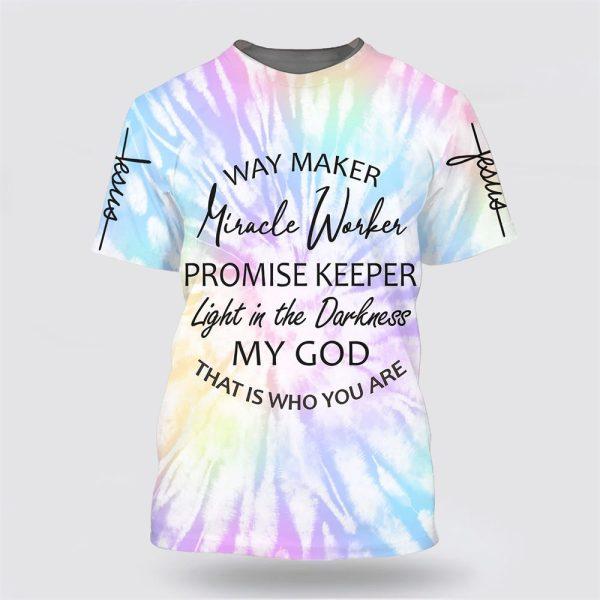 Way Maker Miracle Worker Promise Keeper All Over Print 3D T Shirt – Gifts For Christians