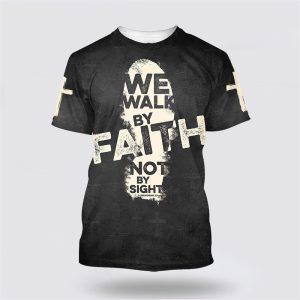 We Walk By Faith Not By Sight All Over Print 3D T Shirt Gifts For Christian Couples 1 rtfmta.jpg