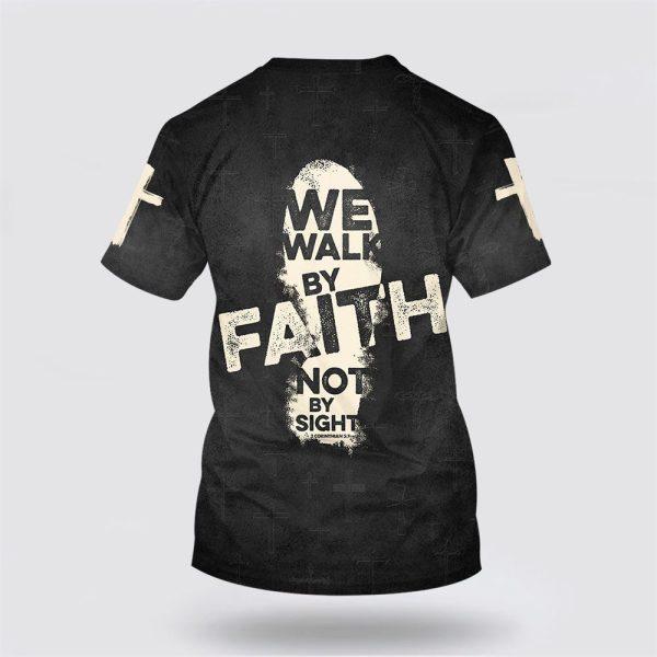 We Walk By Faith Not By Sight All Over Print 3D T Shirt – Gifts For Christian Couples