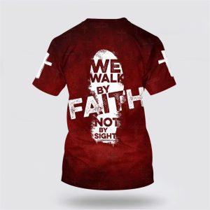 We Walk By Faith Not By Sight All Over Print 3D T Shirt Gifts For Christian Families 2 ijoth8.jpg