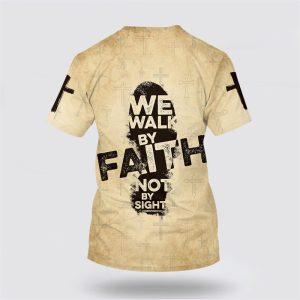We Walk By Faith Not By Sight All Over Print 3D T Shirt Gifts For Christian Friends 2 pd9ix9.jpg