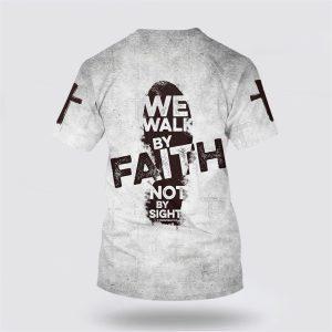 We Walk By Faith Not By Sight All Over Print 3D T Shirt Gifts For Jesus Lovers 2 vq3zru.jpg