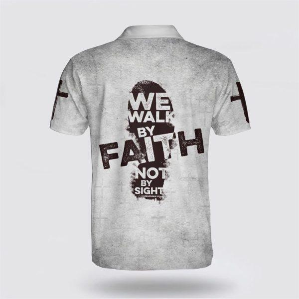 We Walk By Faith Not By Sight Jesus Cross Polo Shirt – Gifts For Christian Families