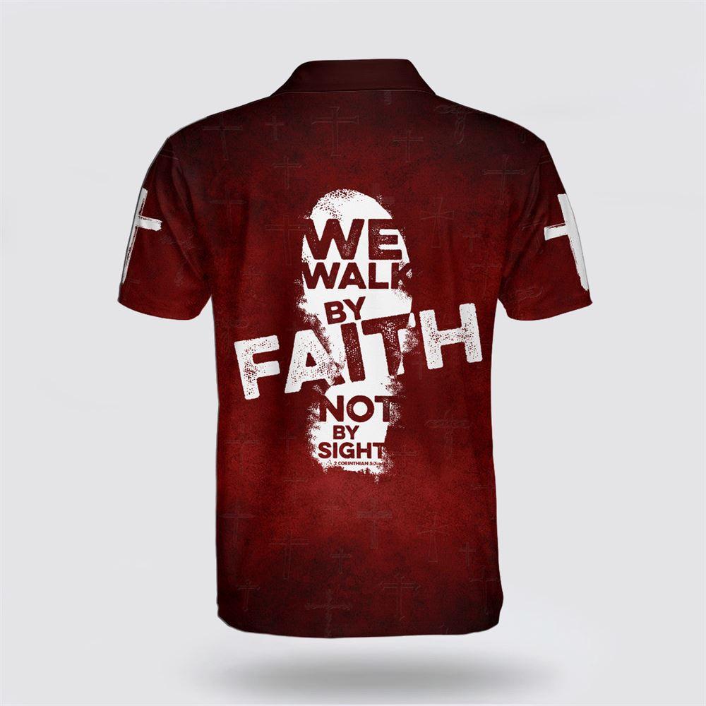 We Walk By Faith Not By Sight Polo Shirt – Gifts For Christian Families