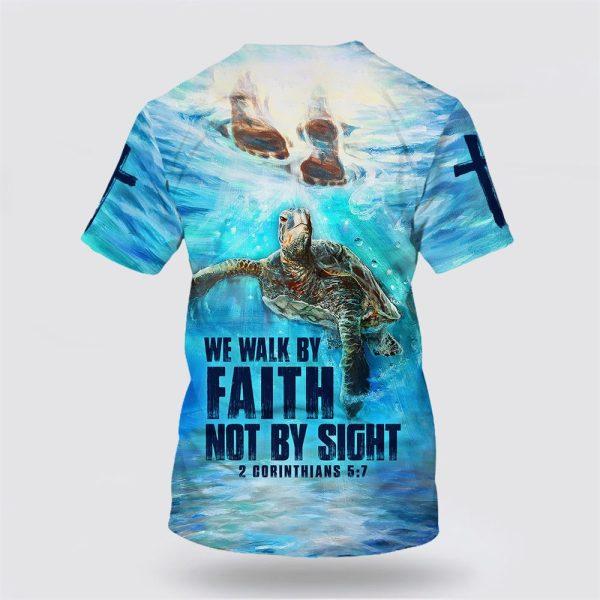 We Walk By Faith Not By Sight The Feet Of Jesus All Over Print 3D T Shirt – Gifts For Christians