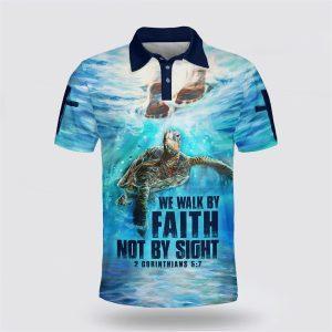 We Walk By Faith Not By Sight Turtle Polo Shirt Gifts For Christian Families 1 ftf17p.jpg