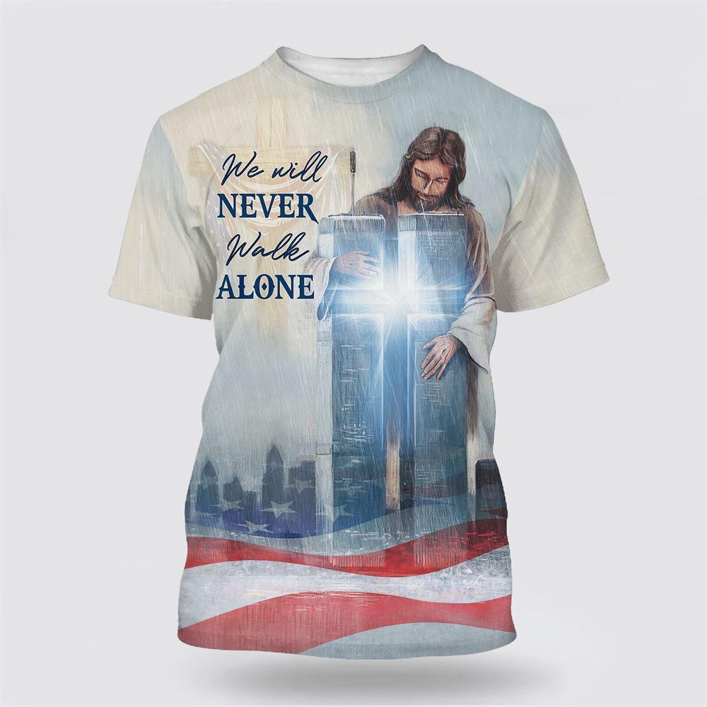 We Will Never Walk Alone All Over Print 3D T Shirt – Gifts For Christians We Will Never Walk Alone All Over Print 3D T Shirt – Gifts For Christians