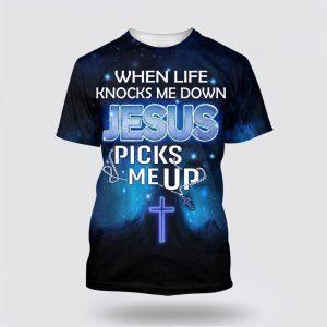 When Life Knocks Me Down Jesus Pick Me Up All Over Print 3D T Shirt Gifts For Christians 1 laiknt.jpg