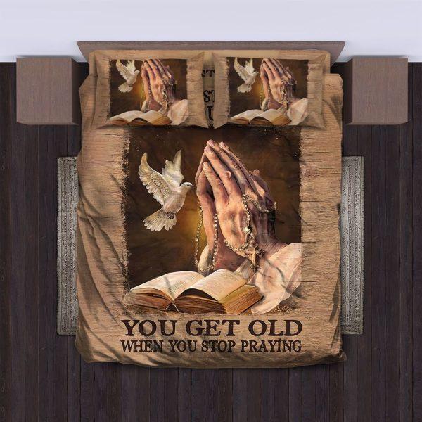 You Get Old When You Stop Praying Christian Quilt Bedding Set – Christian Gift For Believers