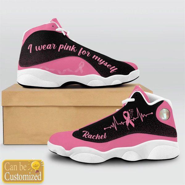 Breast Cancer Basketball Shoes, Personalized Name Breast Cancer I Wear Pink For Myself Basketball Shoes, Breast Cancer Shoes