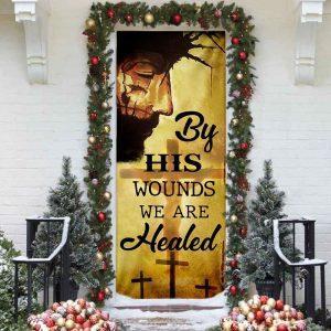 By His Wounds We Are Healed Door Cover Christian Home Decor Gift For Christian 2 j4j2js.jpg