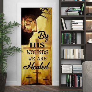 By His Wounds We Are Healed Door Cover Christian Home Decor Gift For Christian 3 afbaqu.jpg