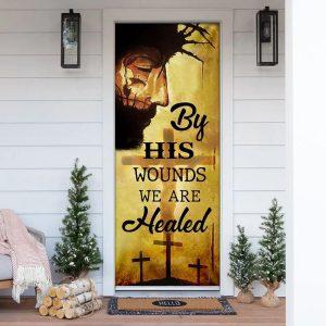 By His Wounds We Are Healed Door Cover Christian Home Decor Gift For Christian 4 gpirzs.jpg
