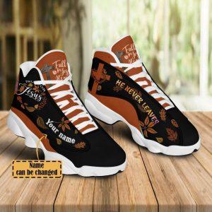 Christian Shoes, Fall For Jesus, He Never Leaves Custom Name Jd13 Shoes, Jesus Christ Shoes, Jesus Jd13 Shoes