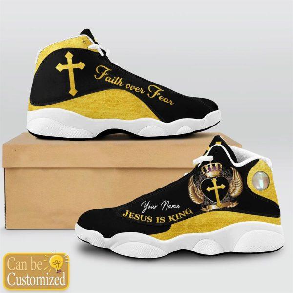 Christian Shoes, Jesus Is King Faith Over Fear Custom Name Jd13 Shoes, Jesus Christ Shoes, Jesus Jd13 Shoes