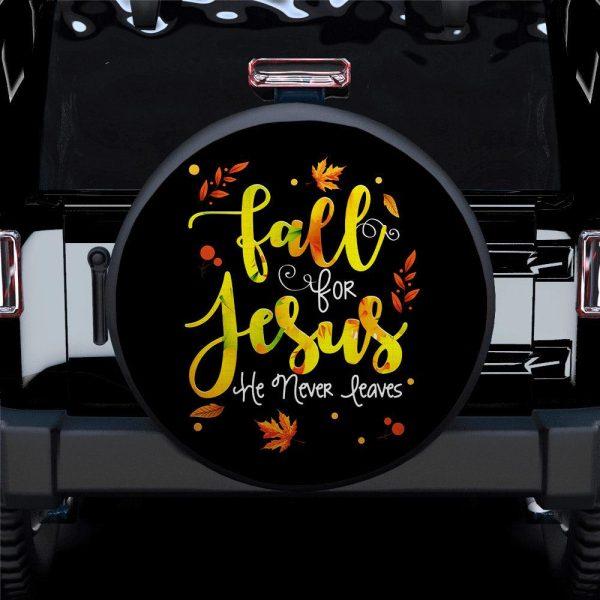 Christian Tire Cover, Fall For Jesus He Never Leaves Car Spare Tire Cover, Jesus Tire Cover, Spare Tire Cover
