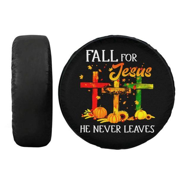 Christian Tire Cover, Fall For Jesus He Never Leaves Spare Tire Cover, Jesus Tire Cover, Spare Tire Cover