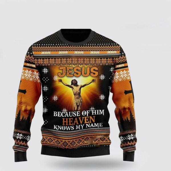 Christian Ugly Christmas Sweater, Jesus Because Of Him Heaven Knows My Name Ugly Christmas Sweater, Religious Christmas Sweaters