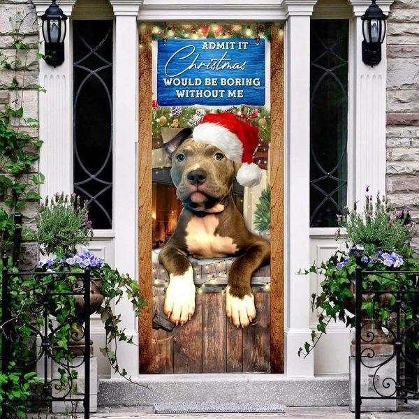 Christmas Door Cover, Admit It Christmas Would Be Boring Without Me Door Cover