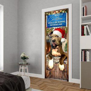 Christmas Door Cover Admit It Christmas Would Be Boring Without Me Door Cover 3 gznr4b.jpg