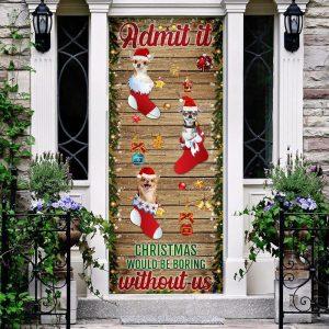 Christmas Door Cover Chihuahua Admit Christmas Would Be Boring Without Us Door Cover 2 vphqzu.jpg