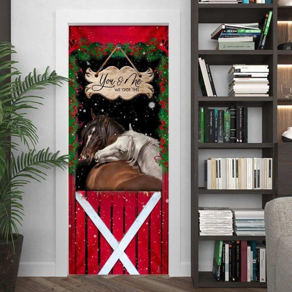 Christmas Door Cover, Horse Christmas You And Me We Got This Door Cover, Xmas Door Covers, Christmas Door Coverings