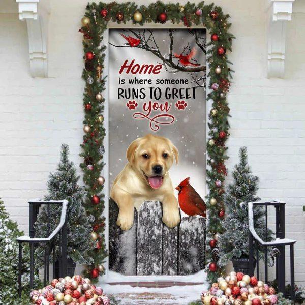 Christmas Door Cover, Labrador Retriever Home Is Where Someone Runs To Greet You Door Cover
