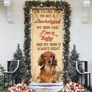 Christmas Door Cover My Mom Said I m A Baby Dachshund Door Cover Christmas Gift For Dog Lover 4 lzpupi.jpg