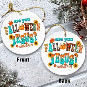 Christmas Ornament Are You Falloween Jesus Matthew 419 Circle Ceramic Ornament Christmas Ornaments 2023 3 l41qcf.jpg
