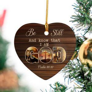 Christmas Ornament Be Still And Know That I Am God Psalm 4610 Heart Ceramic Ornament Christmas Ornaments 2023 2 g8mb7s.jpg