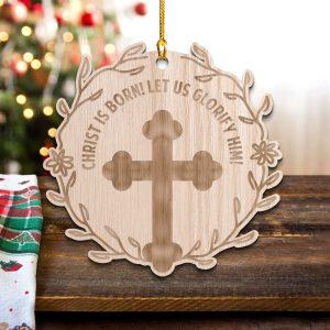 Christmas Ornament, Christ Is Born Let us…
