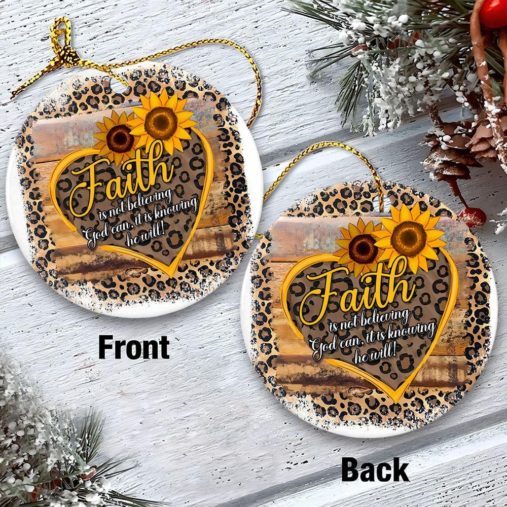Christmas Ornament, Faith Is Not Believing God Can, It Is Knowing He Will Circle Ceramic Ornament, Christmas Ornaments 2023 Christmas Ornament, Faith Is Not Believing God Can, It Is Knowing He Will Circle Ceramic Ornament, Christmas Ornaments 2023