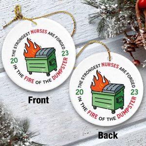 Christmas Ornament The Strongest Nurses Are Forged In The Fire Of The Dumpster Circle Ceramic Ornament Christmas Ornaments 2023 3 ltfihb.jpg